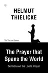 The Prayer that Spans the World - Helmut Thielicke - 9780718845261