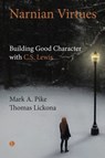 Narnian Virtues - Thomas Lickona ; Mark A. Pike - 9780718895891
