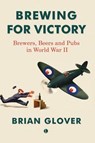 Brewing for Victory - Brian Glover - 9780718896751
