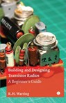 Building and Designing Transistor Radios - R. H. Warring - 9780718897338