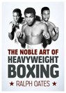 Noble Art of Heavyweight Boxing - Ralph Oates - 9780719817434