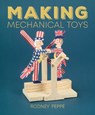 Making Mechanical Toys - Rodney Peppe - 9780719844638