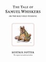 The Tale of Samuel Whiskers or the Roly-Poly Pudding - Beatrix Potter - 9780723247852