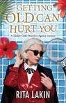 Getting Old Can Hurt You - Rita Lakin - 9780727829689