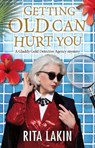 Getting Old Can Hurt You - Rita Lakin - 9780727888068