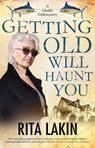 Getting Old Will Haunt You - Rita Lakin - 9780727888563
