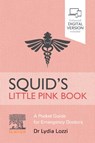 Squid's Little Pink Book - LYDIA,  BSci, BMedBSurg (Hons), FACEM (Course Coordinator - Pathology, Masters of Critical Care<br>Professional Medical Education<br>Sydney Medical School  <br>The University of Sydney<br><br>Staff Specialist, Emergency Medicine<br>Central Coast Local Health District<br>Australia) Lozzi - 9780729543767