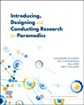 Introducing, Designing and Conducting Research for Paramedics - Alexander Olaussen ; Kelly-Ann Bowles ; Bill Lord ; Brett (Department of Paramedicine Williams - 9780729544092