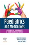 Paediatrics and Medications: A Resource for Guiding Nurses in Medication Administration - Kerry (Professor of Simulation and Innovation at the University of Tasmania Reid-Searl ; Pauline (Current practising clinician and Nurse Unit Manager Davies ; Rinnah Peacock - 9780729544641