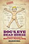 Dog's Eye and Dead Horse: The Complete Guide to Australian Rhyming Slang - Graham Seal - 9780730496083