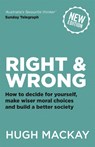 Right and Wrong - Hugh Mackay - 9780733641657