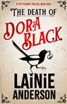 The Death of Dora Black: A Petticoat Police Mystery - Lainie Anderson - 9780733652073