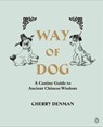 Way of Dog: A Canine Guide to Ancient Chinese Wisdom - Cherry Denman - 9780734310781
