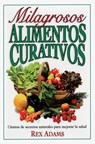Milagrosos Alimentos Curativos - Rex Adams - 9780735201958