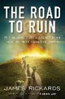 The Road to Ruin - James Rickards - 9780735213388