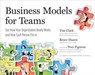 Business Models for Teams - Tim Clark ; Bruce Hazen - 9780735213470