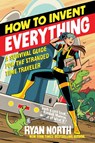 How to Invent Everything - Ryan North - 9780735220157