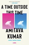 A Time Outside This Time - Amitava Kumar - 9780735241374