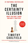 The Certainty Illusion: What You Don't Know and Why It Matters - Timothy Caulfield - 9780735245907