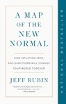 A Map of the New Normal: How Inflation, War, and Sanctions Will Change Your World Forever - Jeff Rubin - 9780735246133