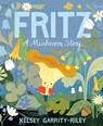 Fritz: A Mushroom Story - Kelsey Garrity-Riley - 9780735264335