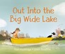 Out into the Big Wide Lake - Paul Harbridge ; Josee Bisaillon - 9780735265592