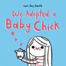 We Adopted a Baby Chick - Lori Joy Smith - 9780735266551
