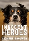 Innocent Heroes: Stories of Animals in the First World War - Sigmund Brouwer - 9780735267978