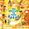 The Only Way to Make Bread - Cristina Quintero ; Sarah Gonzales - 9780735271760