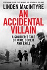 An Accidental Villain: A Soldier's Tale of War, Deceit and Exile - Linden MacIntyre - 9780735282025