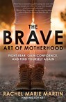 The Brave Art of Motherhood - Rachel Marie Martin - 9780735291409