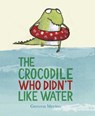 Merino, G: Crocodile Who Didn't Like Water - Gemma Merino - 9780735841635