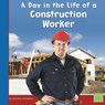 A Day in the Life of a Construction Worker - Heather Adamson - 9780736846691