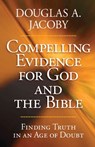 Compelling Evidence for God and the Bible - Douglas a. Jacoby - 9780736927086