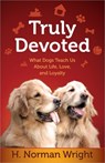 Truly Devoted - H. Norman Wright - 9780736952408