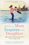 When a Mom Inspires Her Daughter - Cindi McMenamin - 9780736954532