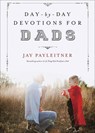 Day-By-Day Devotions for Dads - Jay Payleitner - 9780736963633
