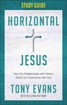 Horizontal Jesus Study Guide: How Our Relationships with Others Affect Our Experience with God - EVANS,  Tony - 9780736964975