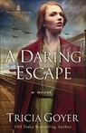 A Daring Escape: Volume 2 - Tricia Goyer - 9780736965149