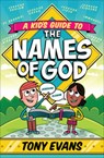 A Kid's Guide to the Names of God - Tony Evans - 9780736969611