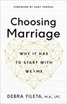 Choosing Marriage: Why It Has to Start with We>me - Debra Fileta - 9780736973380