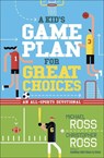 A Kid's Game Plan for Great Choices - ROSS,  Michael ; Ross, Christopher - 9780736975247