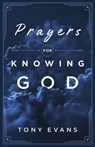 Prayers for Knowing God - Tony Evans - 9780736975346