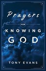 Prayers for Knowing God - Tony Evans - 9780736975346