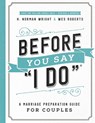 Before You Say "I Do" - H. Norman Wright ; Wes Roberts - 9780736975995