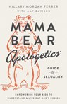 Mama Bear Apologetics Guide to Sexuality - Hillary Morgan Ferrer - 9780736983815