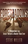 Foreshadows: 12 Megaclues That Jesus' Return Is Nearer Than Ever - Steve Miller - 9780736984836
