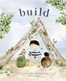 Build: God Loves You and Created You to Build in Your Own Brilliant Way - Emily Lex - 9780736987424