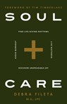 Soul Care: *Find Life-Giving Rhythms *Live Restored *Avoid Burnout *Discover Unspeakable Joy - Debra Fileta - 9780736988216