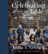 Celebrating Around the Table: Learning the Stories of Black Christians Through Readings, Fellowship, Food, and Faith - Trillia J. Newbell - 9780736988964